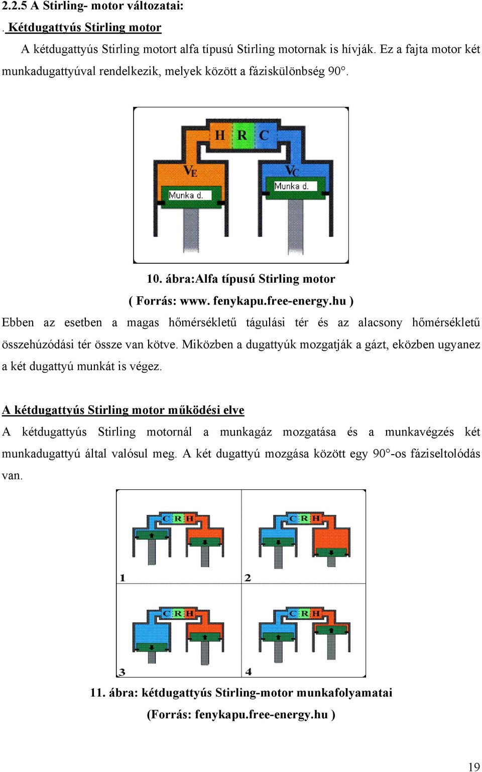 hu ) Ebben az esetben a magas hőmérsékletű tágulási tér és az alacsony hőmérsékletű összehúzódási tér össze van kötve.