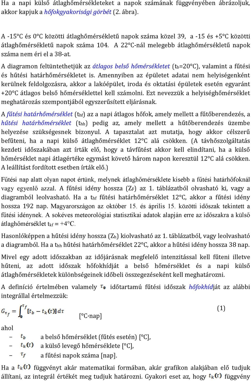 A diagramon feltüntethetjük az átlagos belső hőmérsékletet (tb=20 C), valamint a fűtési és hűtési határhőmérsékletet is.