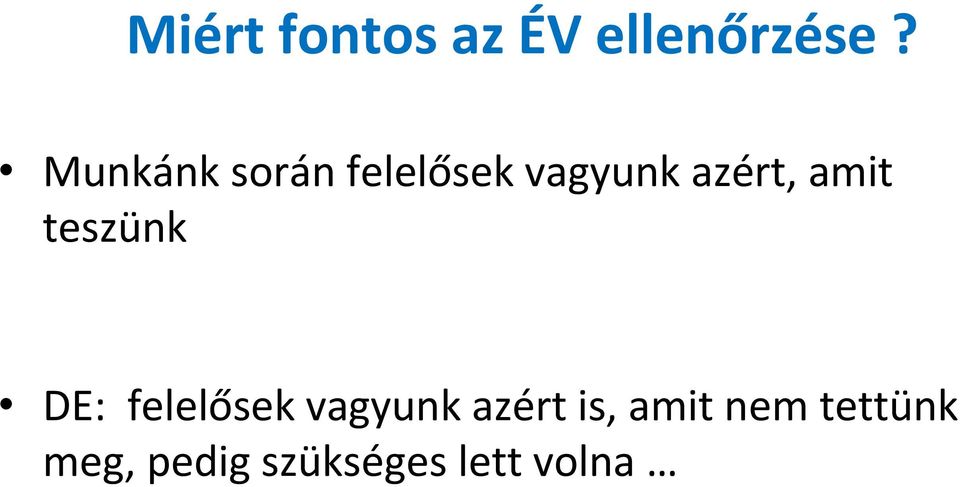 amit teszünk DE: felelősek vagyunk azért