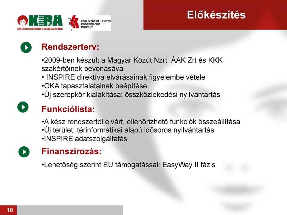 hu EU támogatású projekt adminisztrációs feladatai Meglévő/elérhető adatbázisok rendszerbe történő illesztése Magyarországi közlekedési