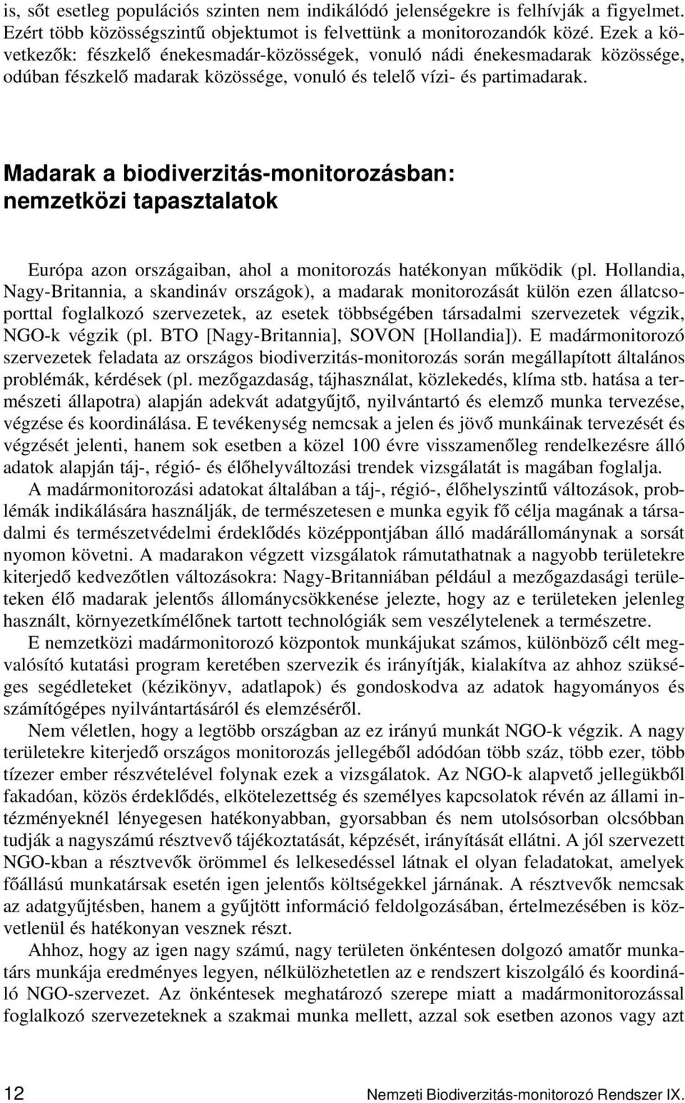 Madarak a biodiverzitás-monitorozásban: nemzetközi tapasztalatok Európa azon országaiban, ahol a monitorozás hatékonyan működik (pl.