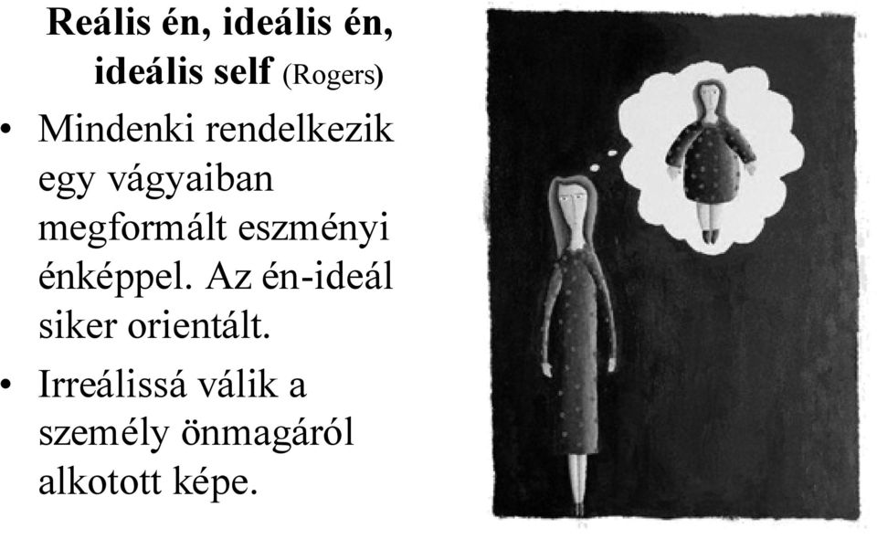 eszményi énképpel. Az én-ideál siker orientált.