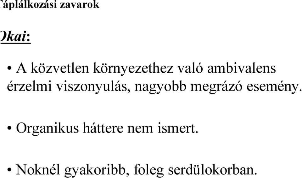 viszonyulás, nagyobb megrázó esemény.