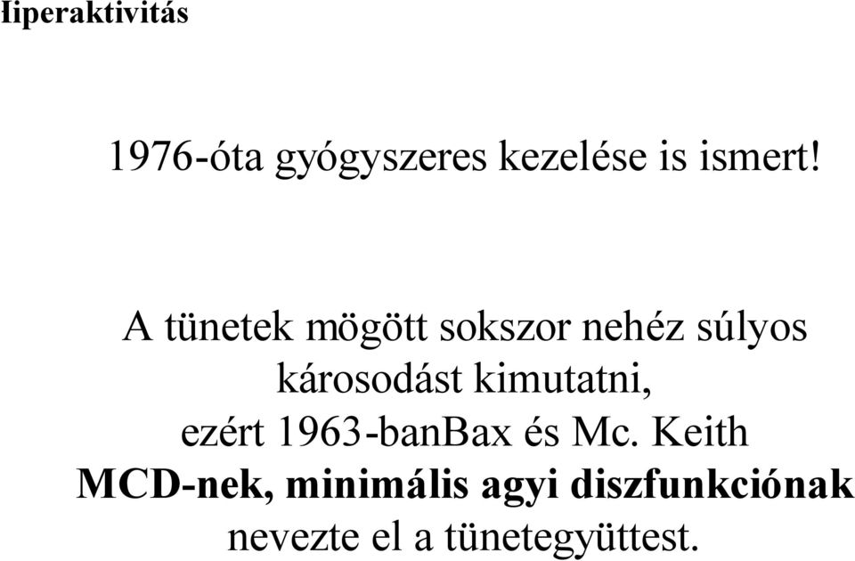 kimutatni, ezért 1963-banBax és Mc.
