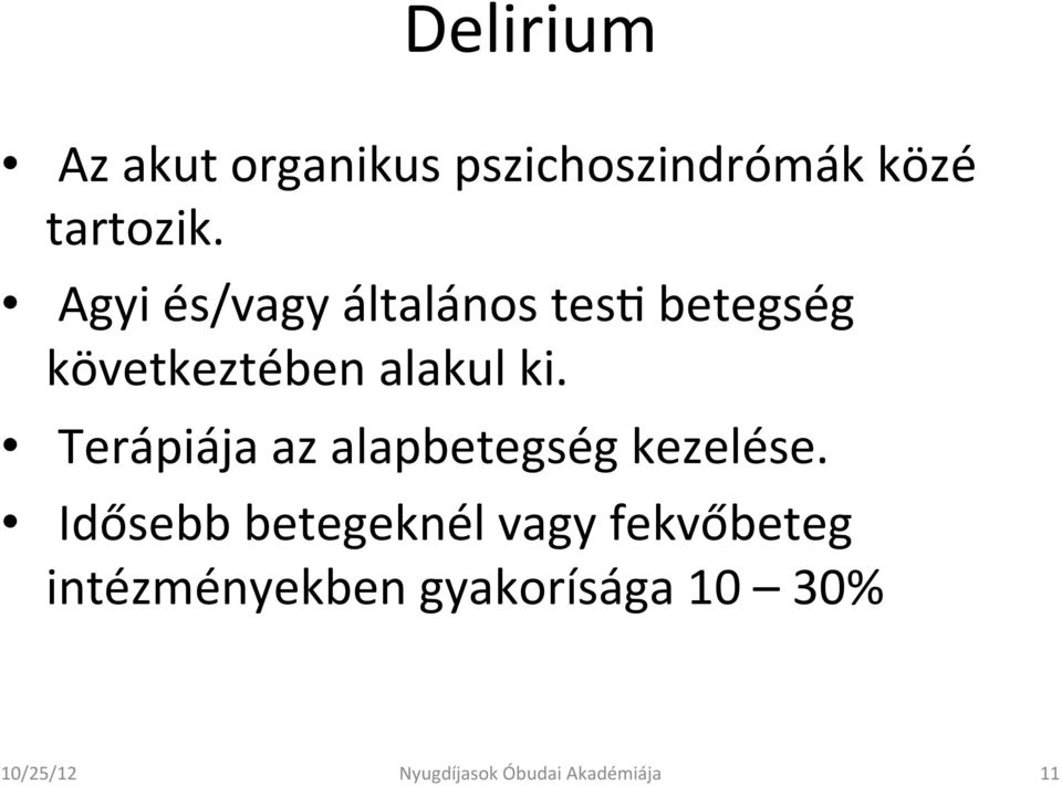 Terápiája az alapbetegség kezelése.