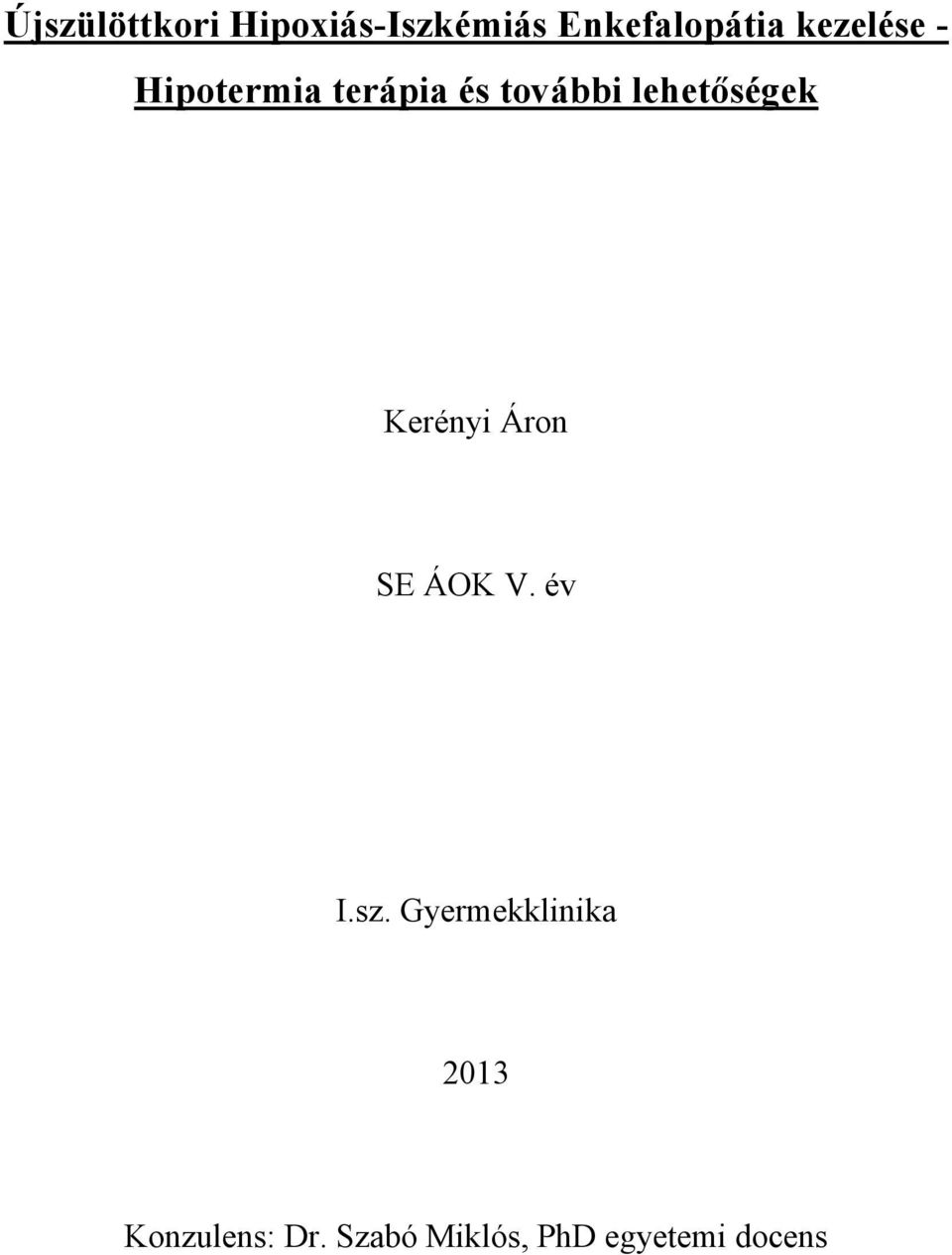 lehetőségek Kerényi Áron SE ÁOK V. év I.sz.