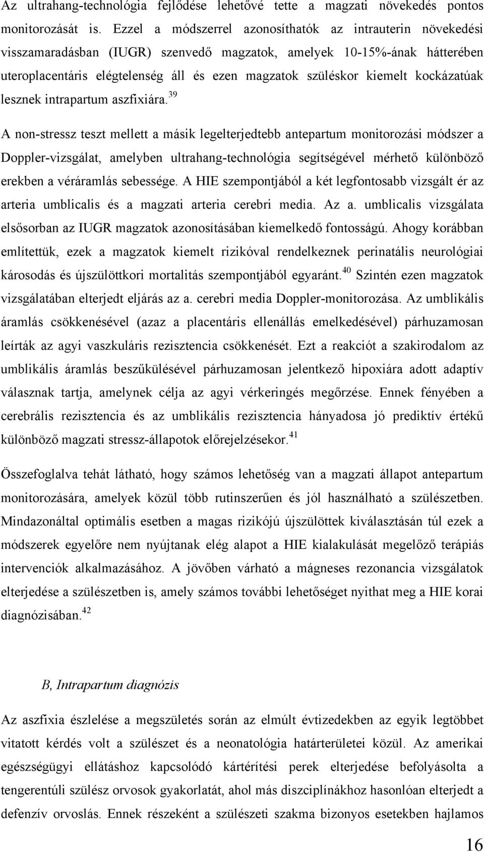 kiemelt kockázatúak lesznek intrapartum aszfixiára.