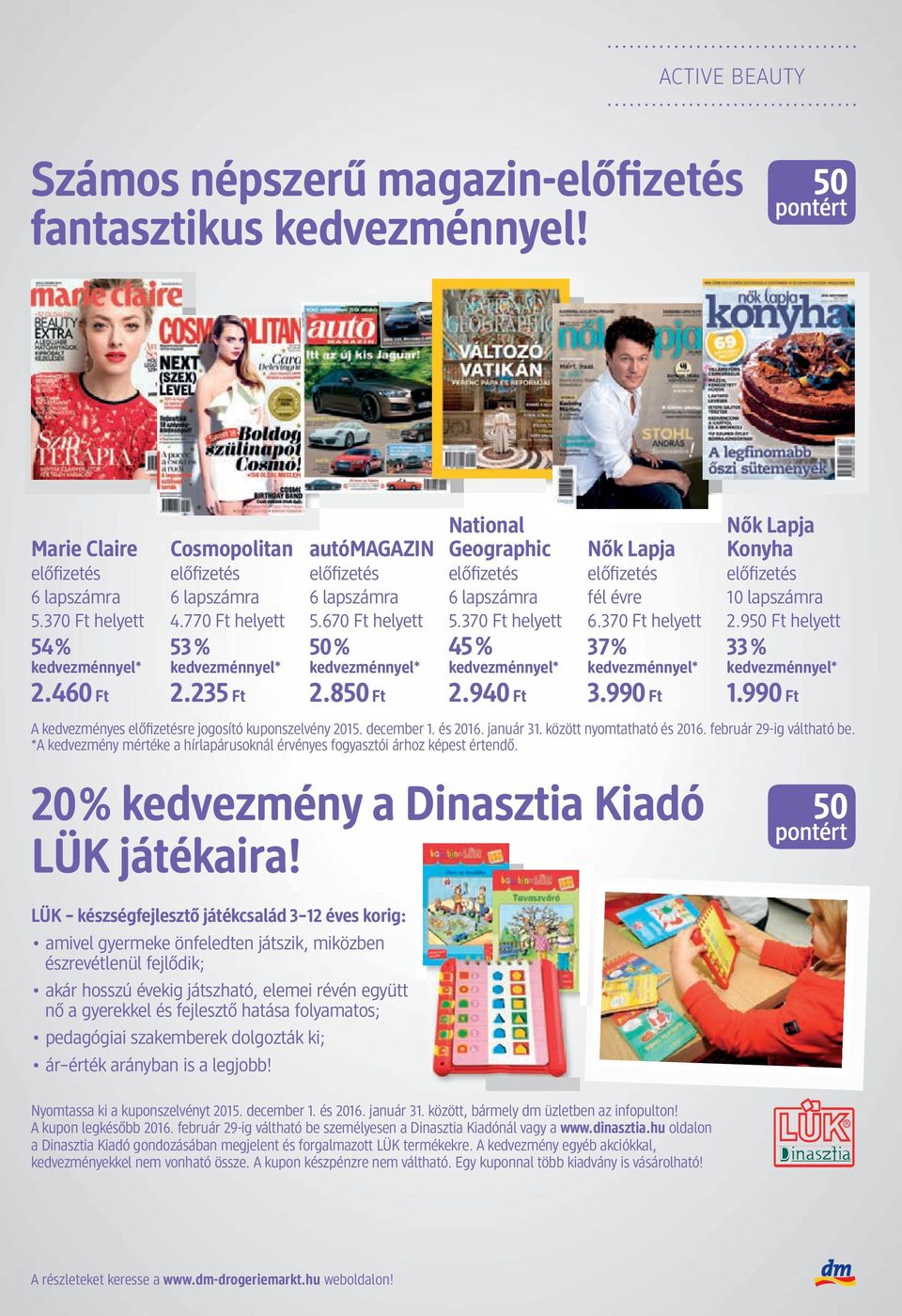 Ft helyett 50% kedvezménnyel* 2850 Ft National Geographic előfizetés 6 lapszámra 5370 Ft helyett 45% kedvezménnyel* 2940 Ft Nők Lapja előfizetés fél évre 6370 Ft helyett 37% kedvezménnyel* 3990 Ft