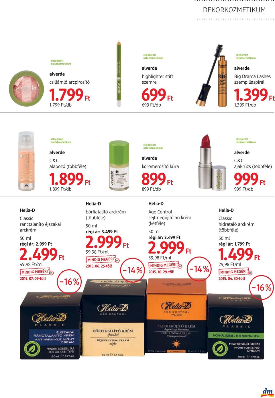 ár: 2999 Ft 2499 Ft 49,98 Ft/ml 2015 07 09-től! 16% Helia-D bőrfiatalítő arckrém (többféle) 50 ml régi ár: 3499 Ft 2999 Ft 59,98 Ft/ml 2015 06 25-től!