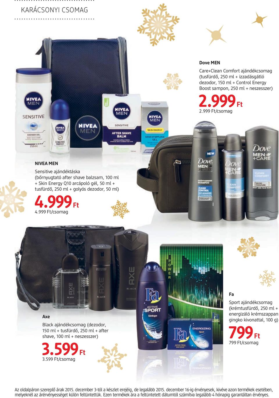 (dezodor, 150 ml + tusfürdő, 250 ml + after shave, 100 ml + neszesszer) 3599 Ft 3599 Ft/csomag Fa Sport ajándékcsomag (krémtusfürdő, 250 ml + energizáló krémszappan gingko kivonattal, 100 g) 799 Ft