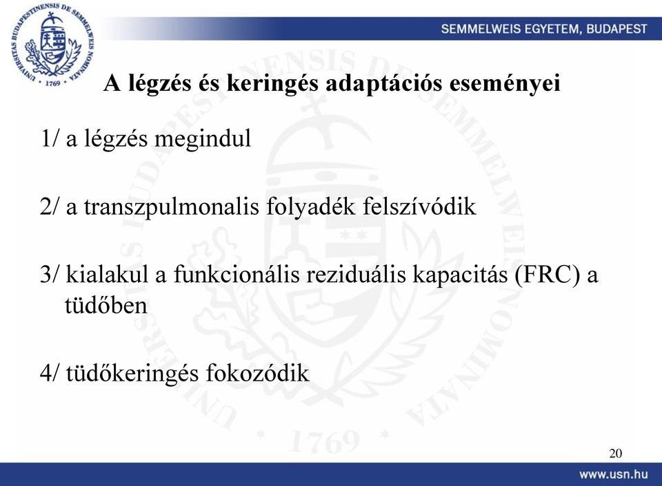 felszívódik 3/ kialakul a funkcionális reziduális