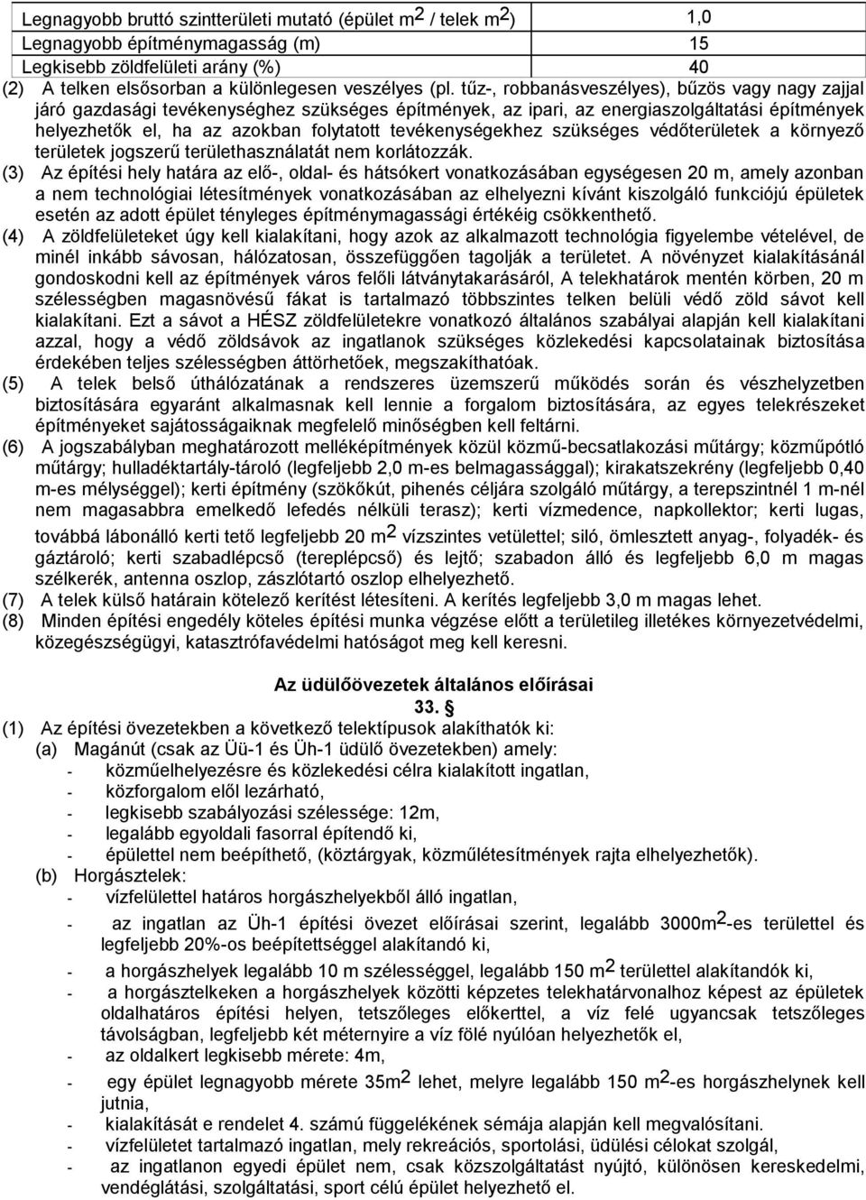 tevékenységekhez szükséges védőterületek a környező területek jogszerű területhasználatát nem korlátozzák.