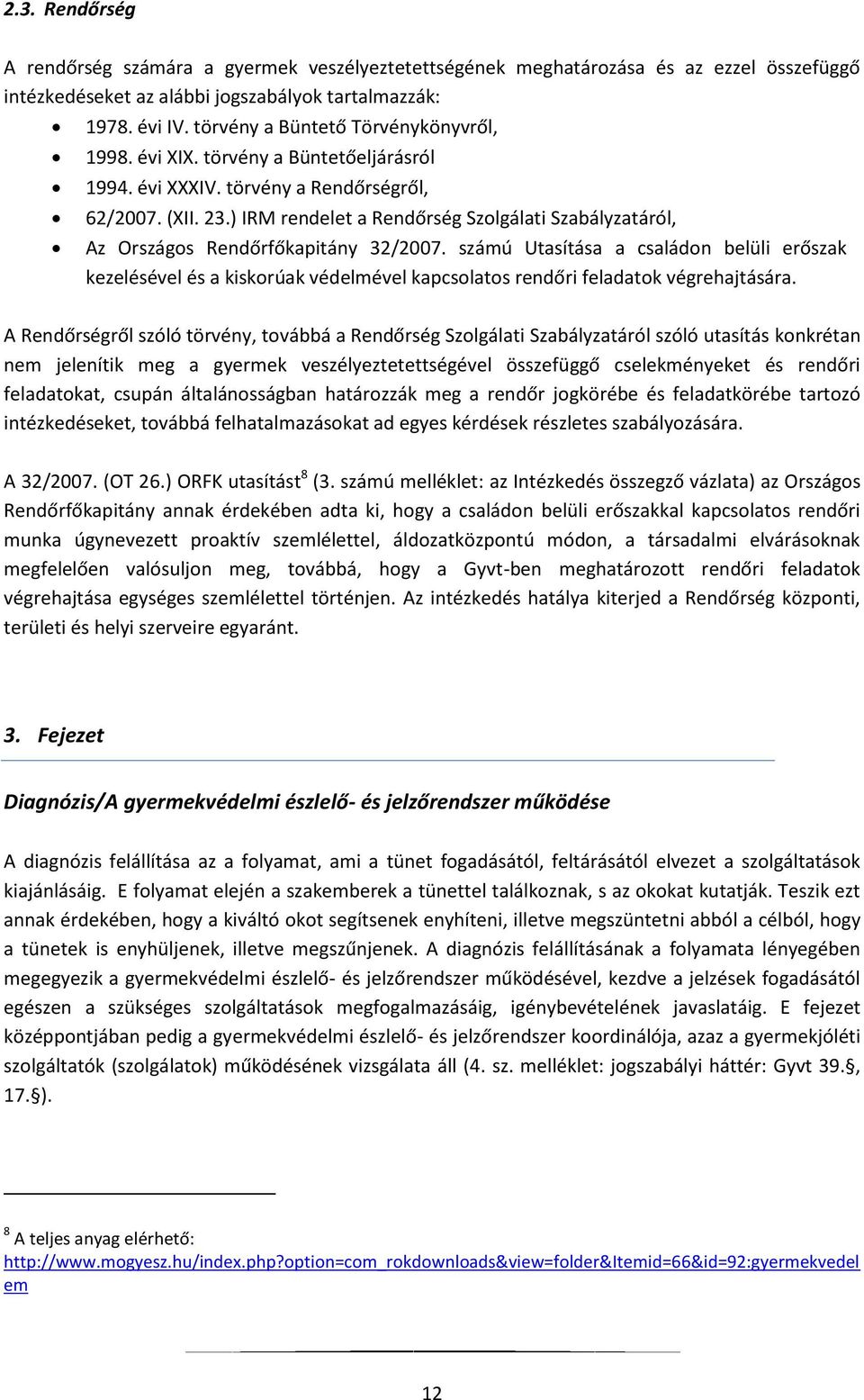 ) IRM rendelet a Rendőrség Szolgálati Szabályzatáról, Az Országos Rendőrfőkapitány 32/2007.