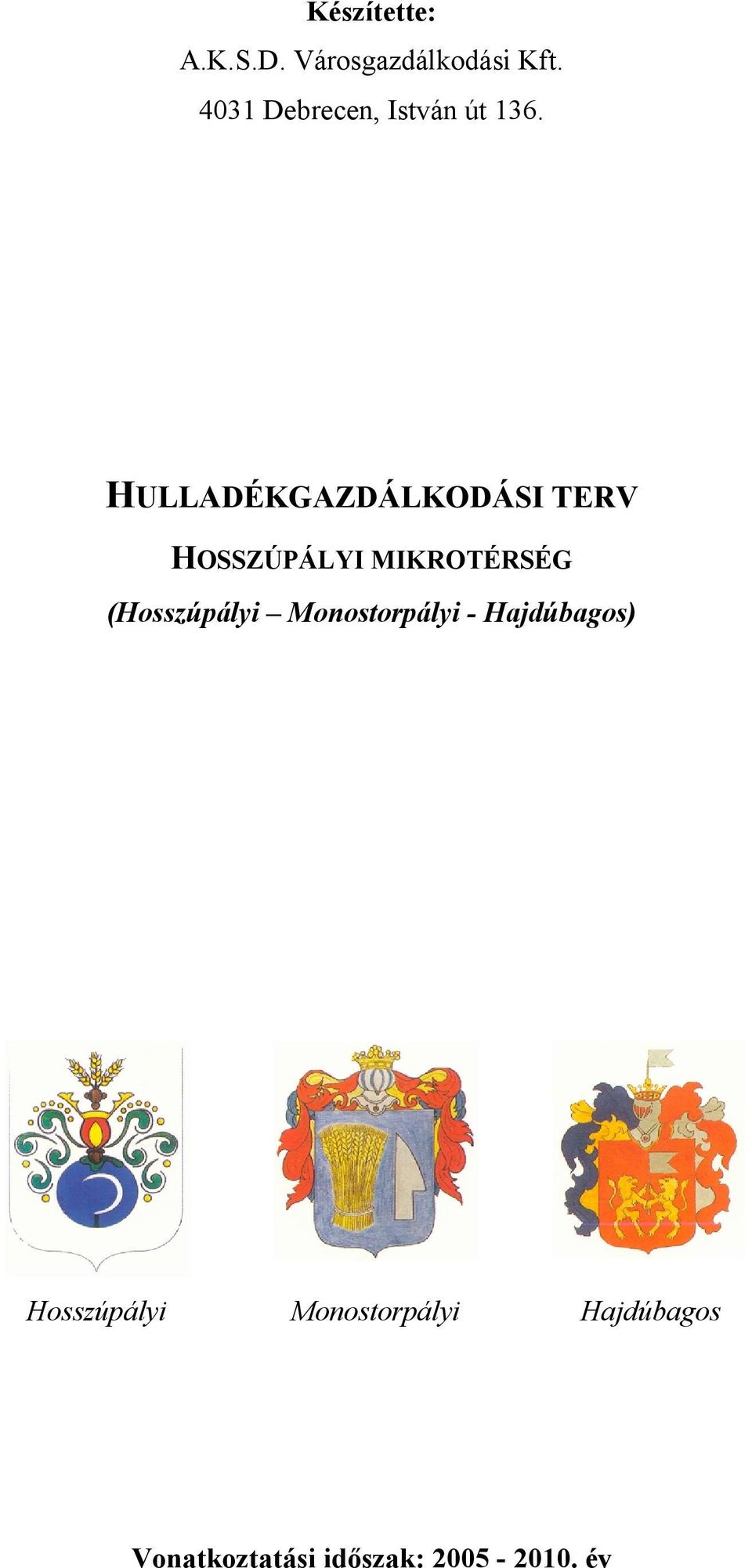 (Hosszúpályi Monostorpályi - Hajdúbagos) Hosszúpályi