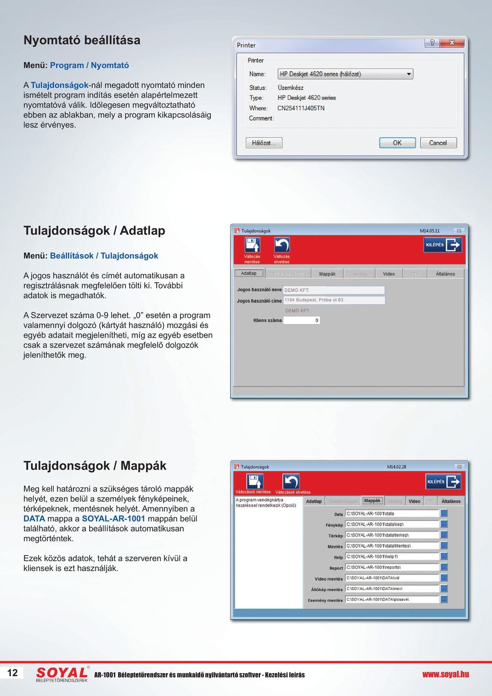 Tulajdonságok / Adatlap Menü: Beállítások / Tulajdonságok A jogos használót és címét automatikusan a regisztrálásnak megfelelően tölti ki. További adatok is megadhatók. A Szervezet száma 0-9 lehet.