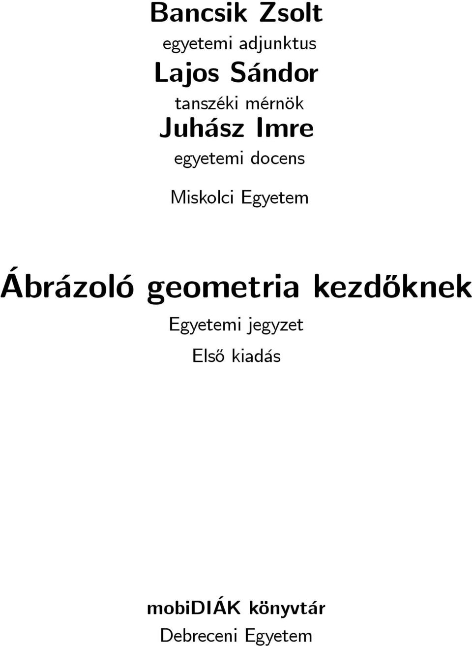 Miskolci Egyetem Ábrázoló geometria kezdőknek