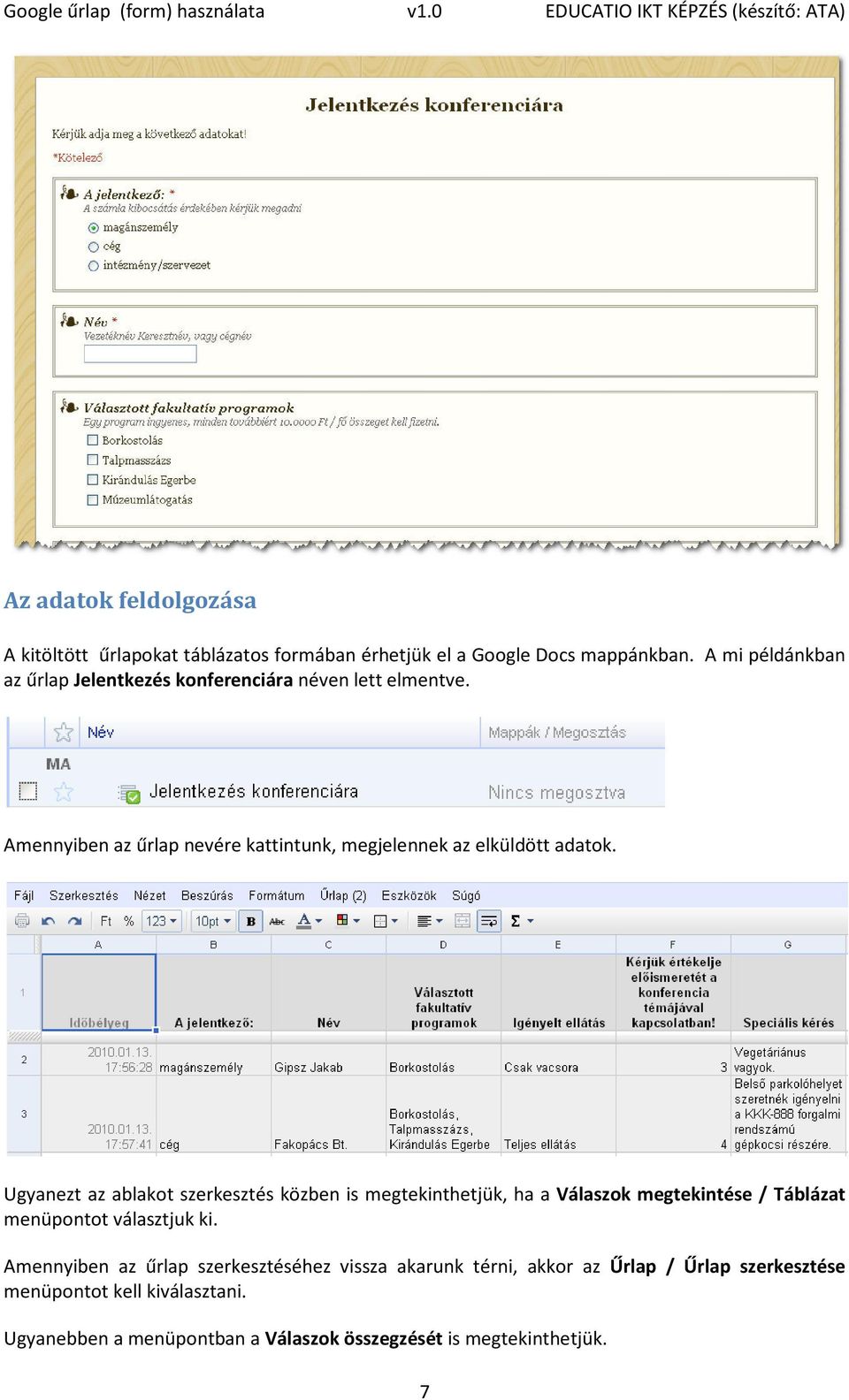 Amennyiben az űrlap nevére kattintunk, megjelennek az elküldött adatok.