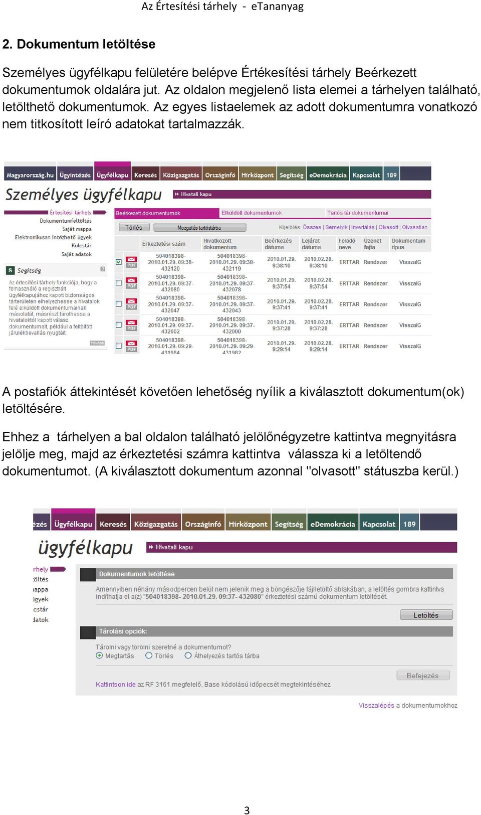 Az egyes listaelemek az adott dokumentumra vonatkozó nem titkosított leíró adatokat tartalmazzák.