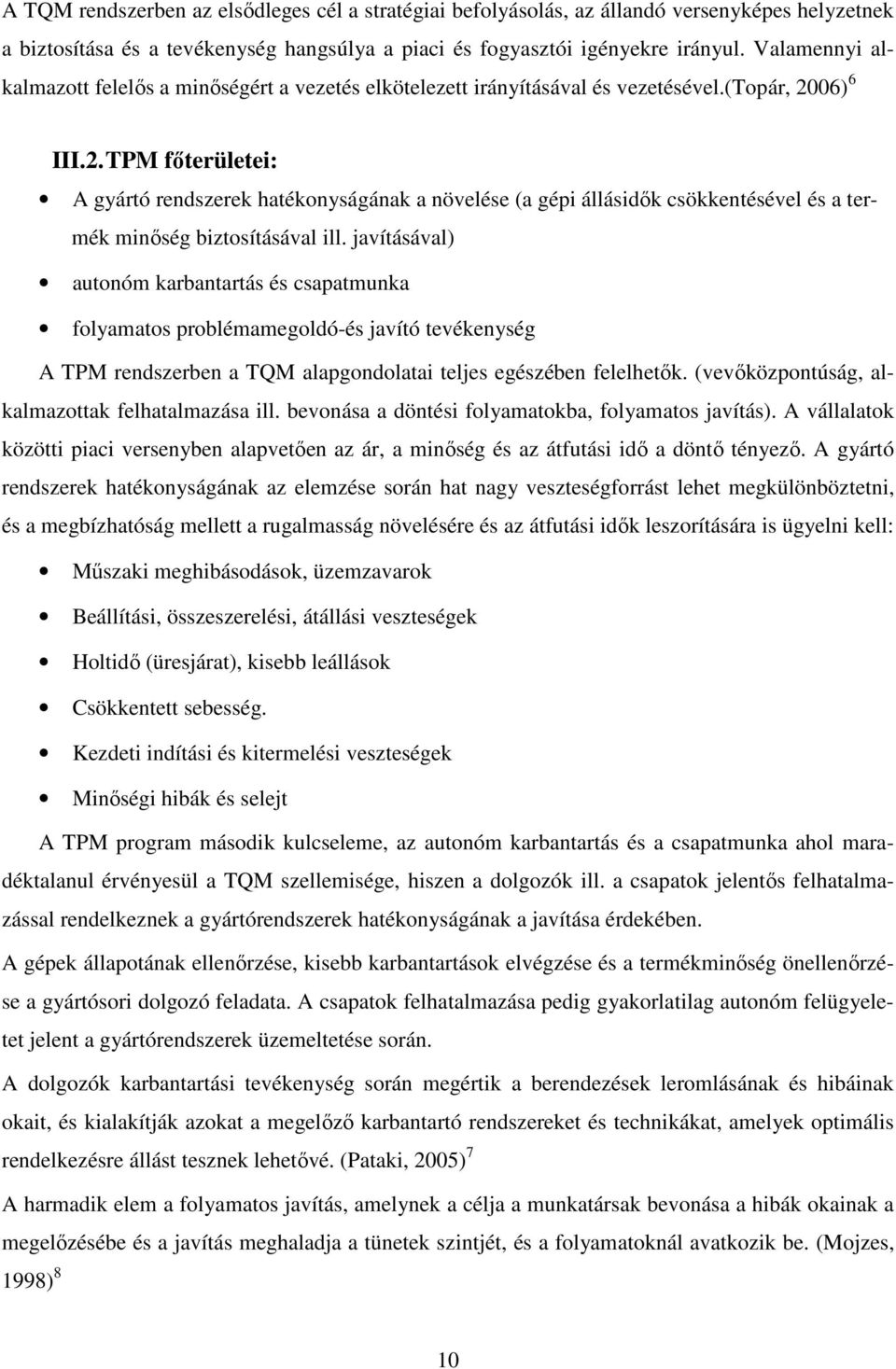 06) 6 III.2. TPM főterületei: A gyártó rendszerek hatékonyságának a növelése (a gépi állásidők csökkentésével és a termék minőség biztosításával ill.