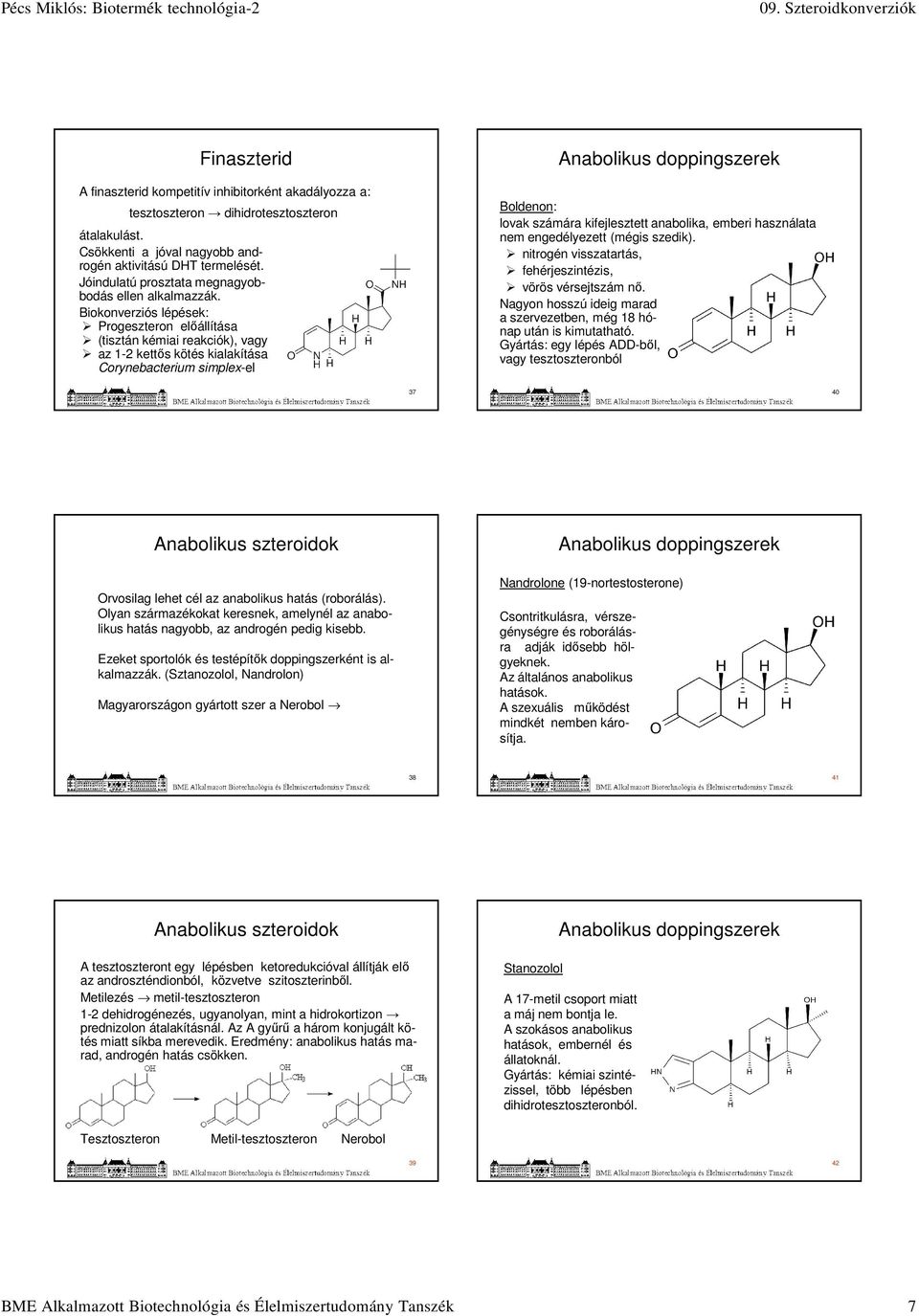 Corynebacterium simplex-el Anabolikus doppingszerek Boldenon: lovak számára kifejlesztett anabolika, emberi használata nem engedélyezett (mégis szedik).