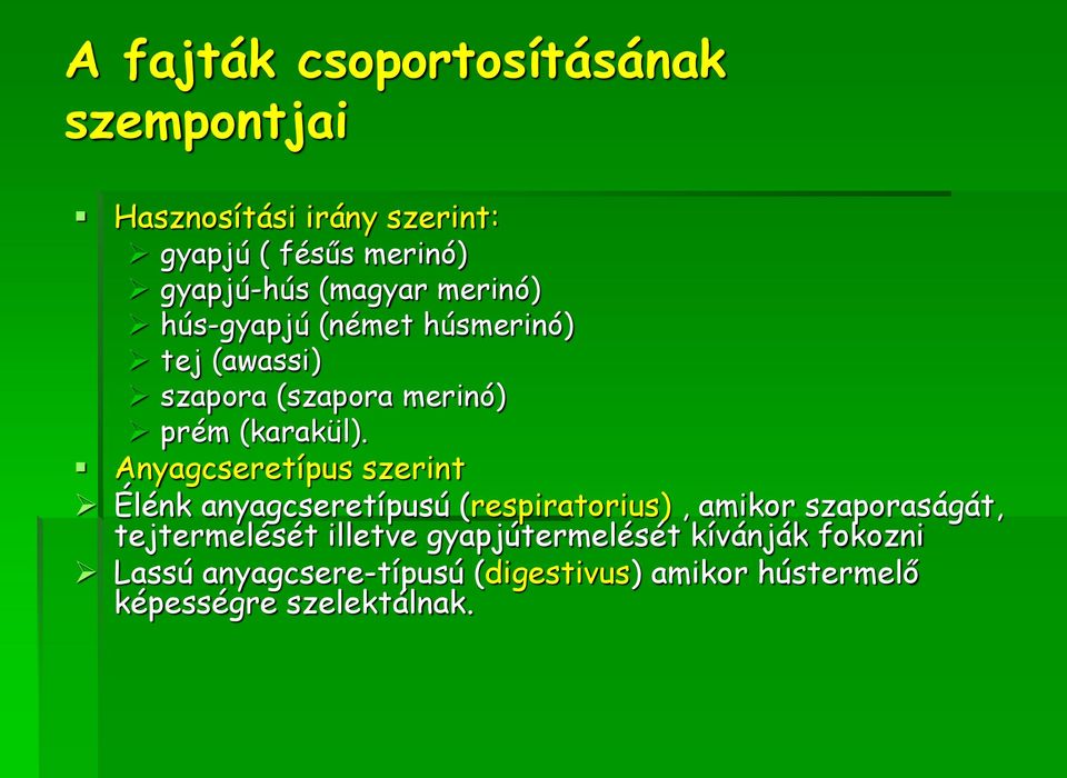 Anyagcseretípus szerint Élénk anyagcseretípusú (respiratorius), amikor szaporaságát, tejtermelését