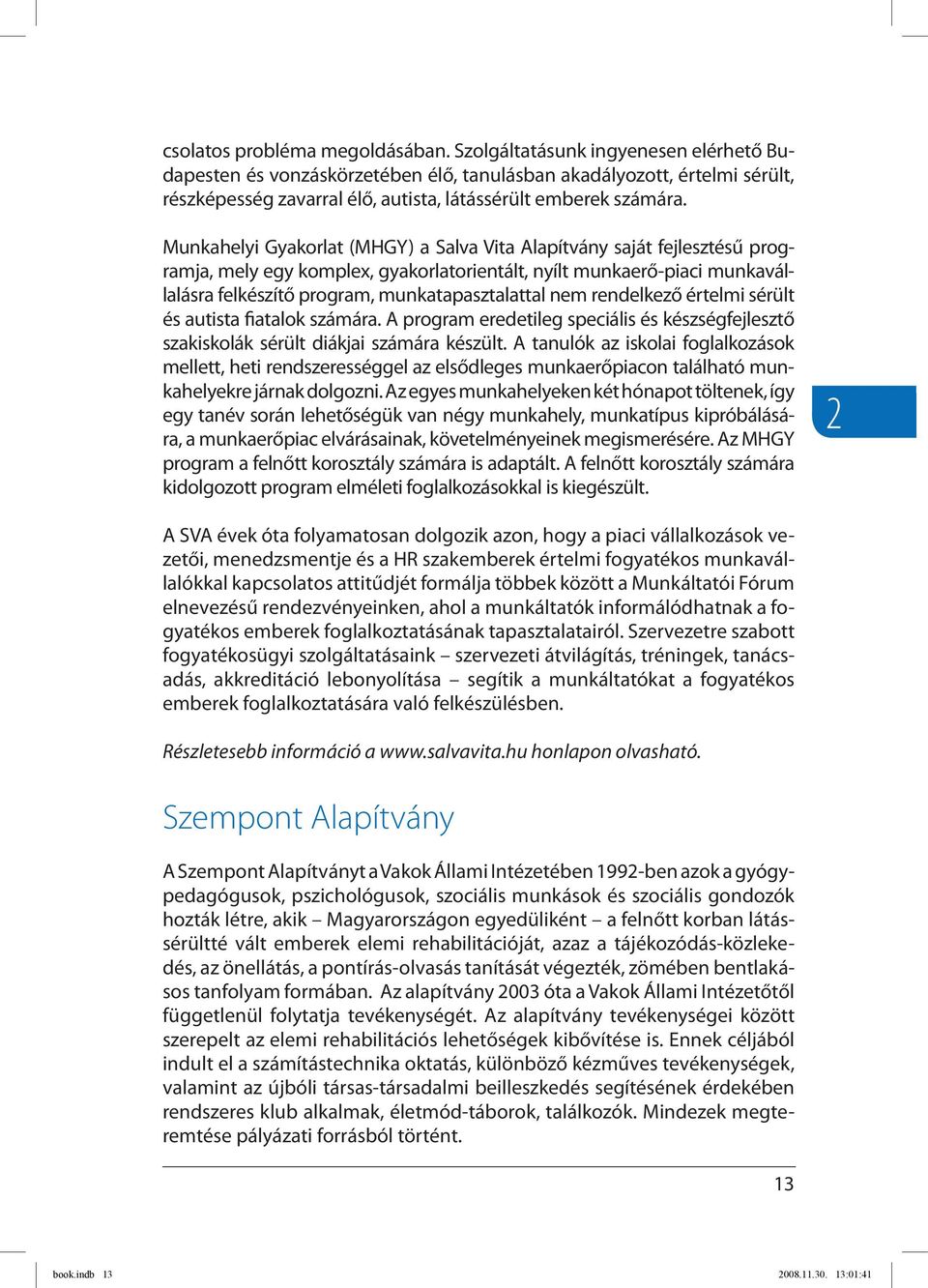 funkció látássérült emberek számára myopia látás plusz vagy mínusz