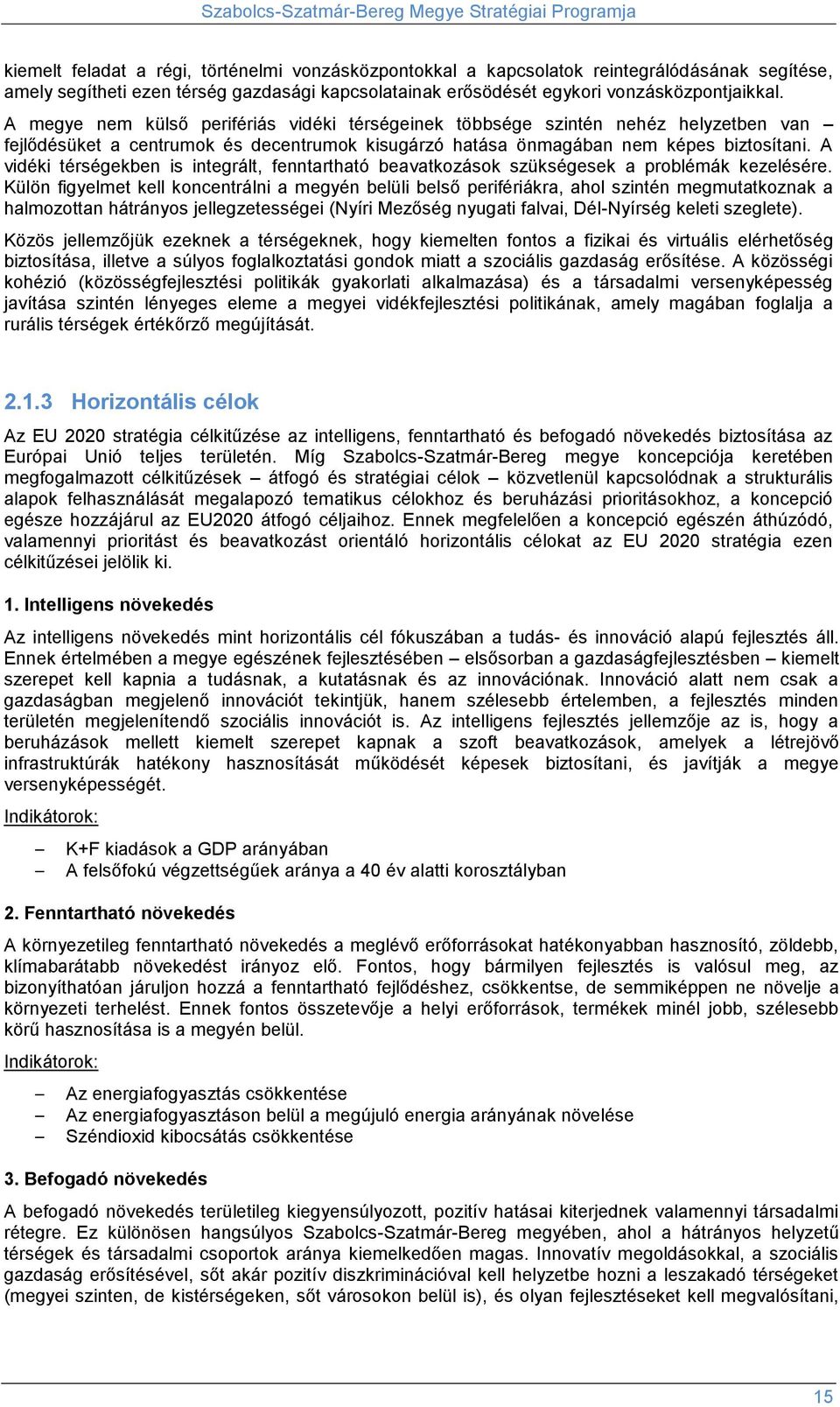 A vidéki térségekben is integrált, fenntartható beavatkozások szükségesek a problémák kezelésére.