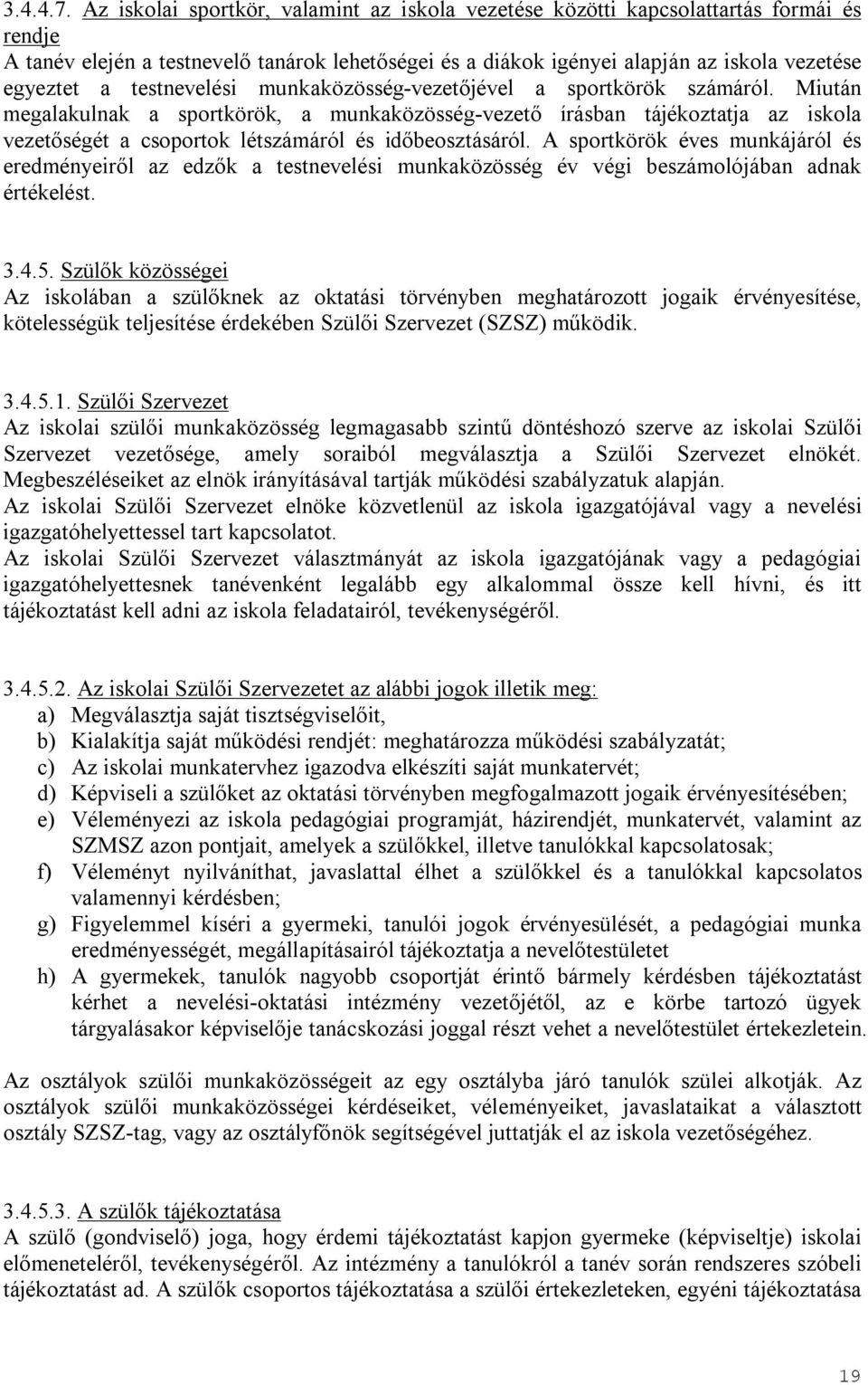 testnevelési munkaközösség-vezetőjével a sportkörök számáról.