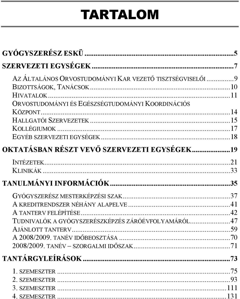 Pécsi Tudományegyetem Általános Orvostudományi Kar GYÓGYSZERÉSZTUDOMÁNYI  SZAK - PDF Ingyenes letöltés