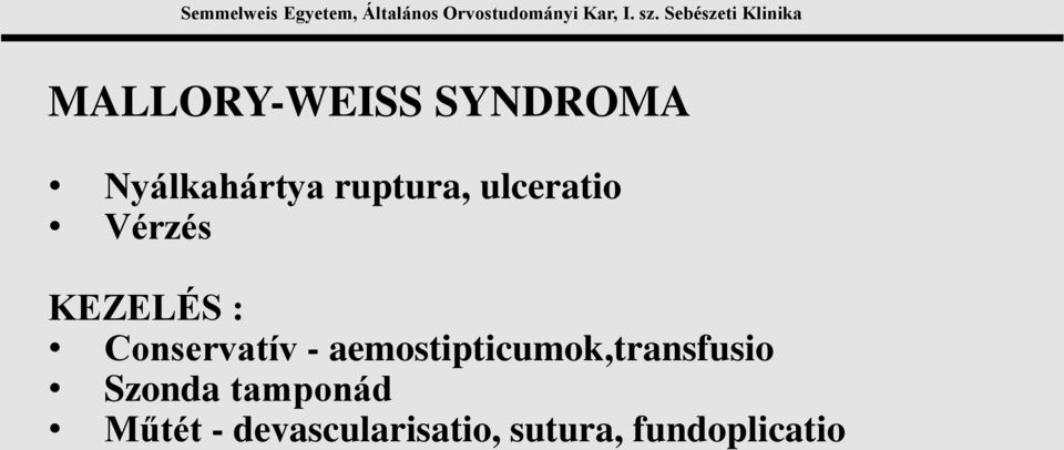 Conservatív - aemostipticumok,transfusio