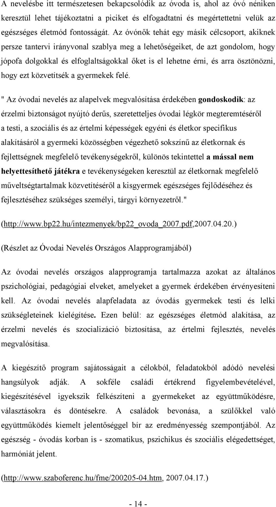 ösztönözni, hogy ezt közvetítsék a gyermekek felé.