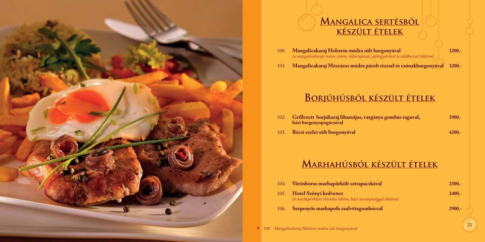 Mangalicakaraj Mészáros módra párolt rizzsel és csónakburgonyával 3200,- Borjúhúsból készült ételek 102.