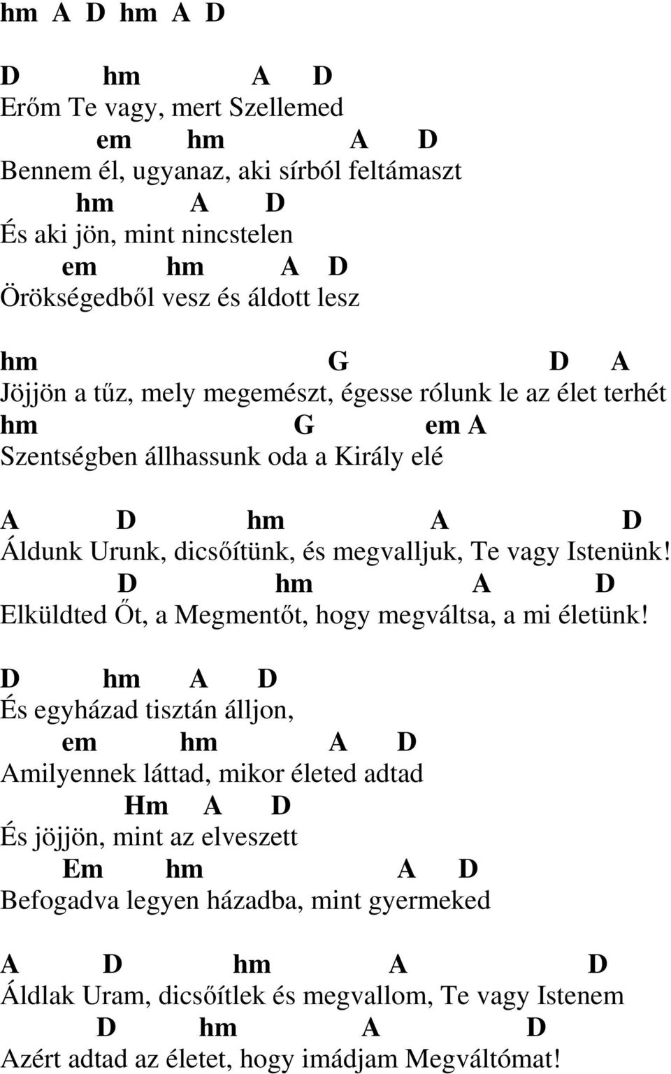 Istenünk! hm A Elküldted Őt, a Megmentőt, hogy megváltsa, a mi életünk!