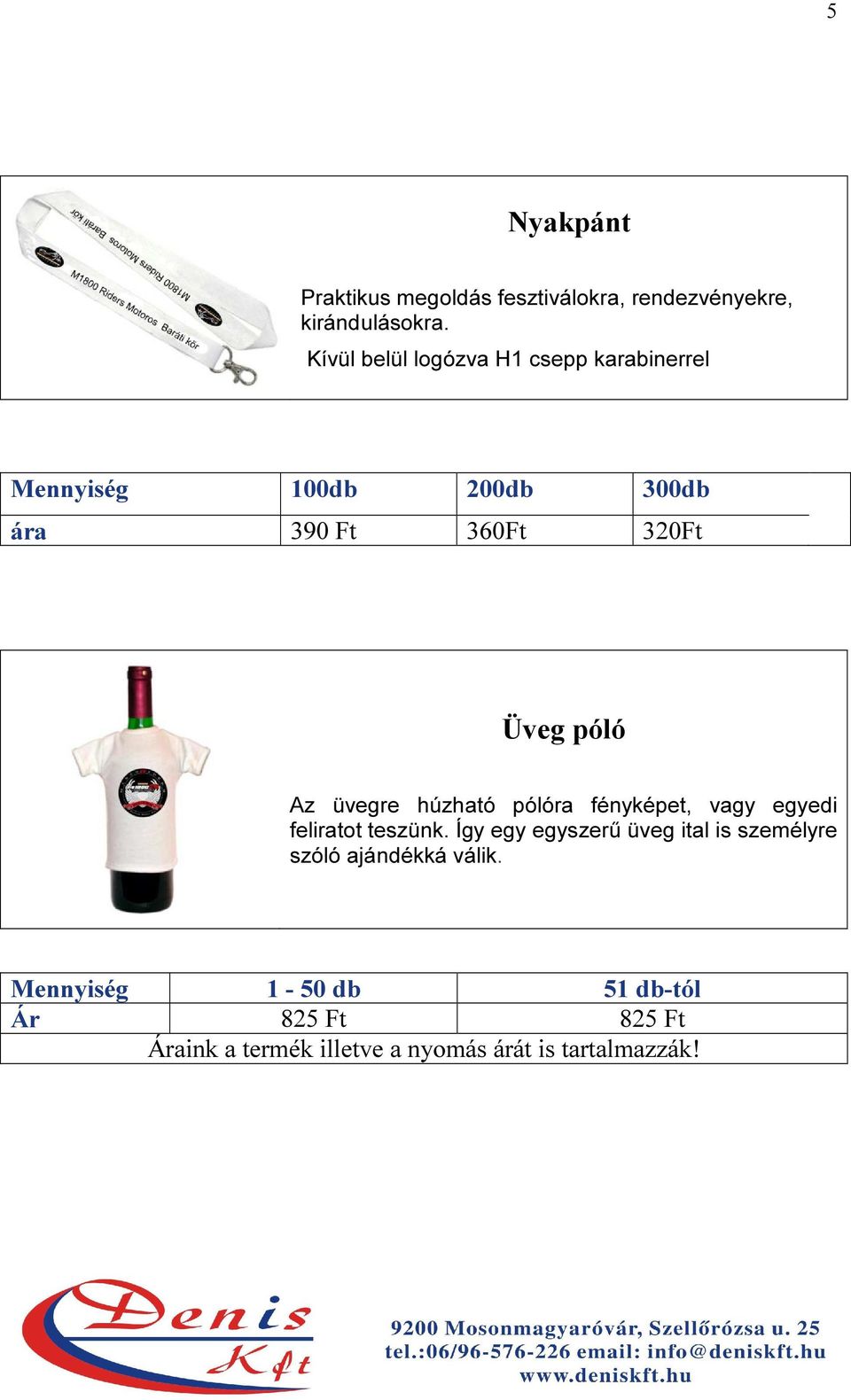 360Ft 320Ft Üveg póló Az üvegre húzható pólóra fényképet, vagy egyedi feliratot