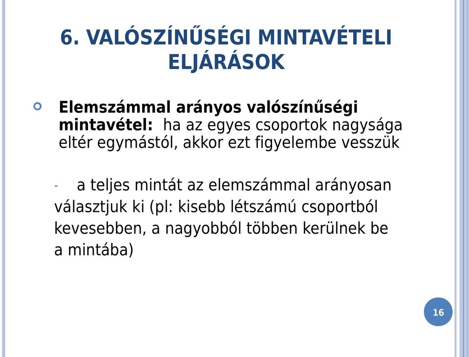 figyelembe vesszük - a teljes mintát az elemszámmal arányosan választjuk ki