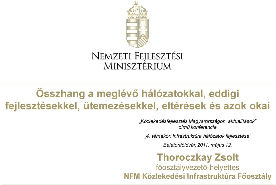 témakör: Infrastruktúra hálózatok fejlesztése Balatonföldvár, 2011. május 12.