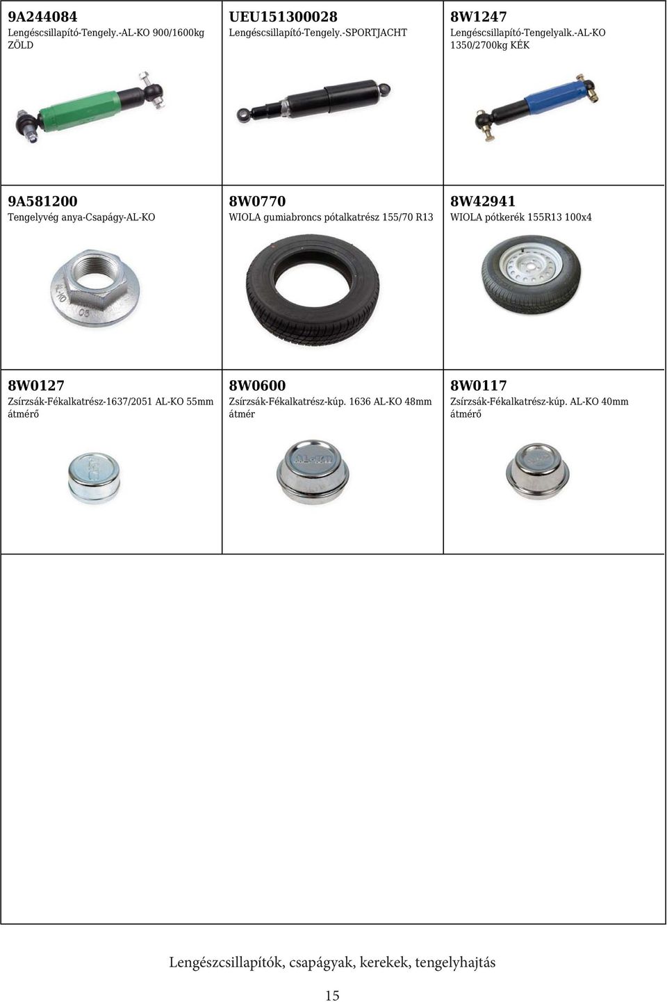 -AL-KO 1350/2700kg KÉK 9A581200 Tengelyvég anya-csapágy-al-ko 8W0770 WIOLA gumiabroncs pótalkatrész 155/70 R13 8W42941 WIOLA