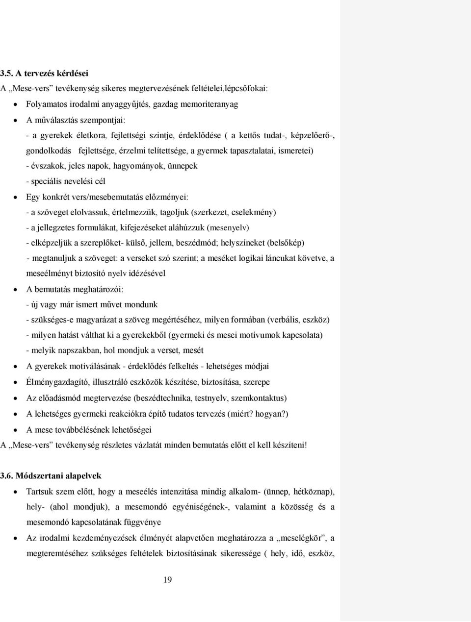 ünnepek - speciális nevelési cél Egy konkrét vers/mesebemutatás előzményei: - a szöveget elolvassuk, értelmezzük, tagoljuk (szerkezet, cselekmény) - a jellegzetes formulákat, kifejezéseket aláhúzzuk