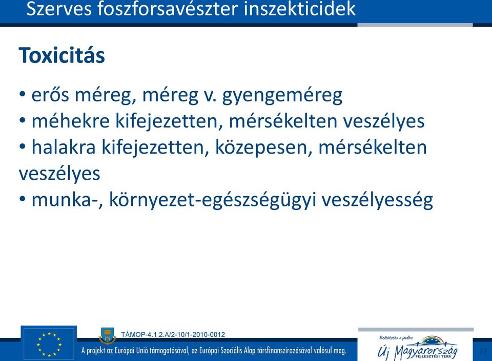 gyengeméreg méhekre kifejezetten, mérsékelten veszélyes