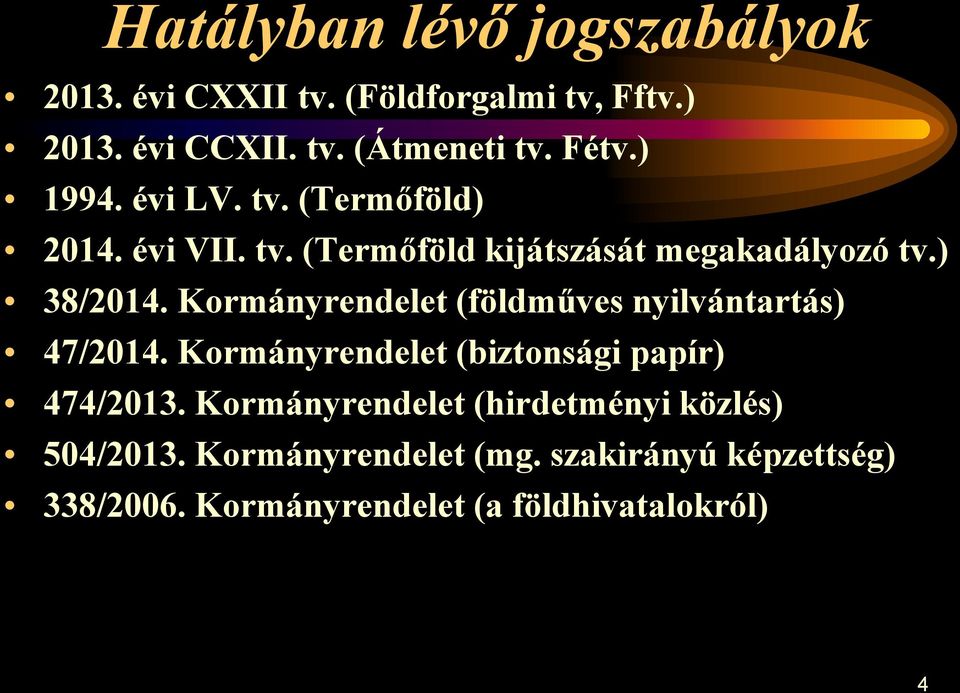 Kormányrendelet (földműves nyilvántartás) 47/2014. Kormányrendelet (biztonsági papír) 474/2013.