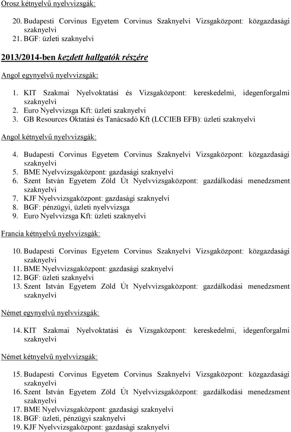 A BGF PSZFK-n elfogadott középfokú (csak C ) szakmai nyelvvizsgák listája  (A+B=C ld. - PDF Free Download