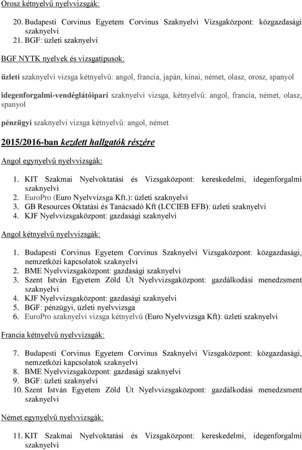 A BGF PSZFK-n elfogadott középfokú (csak C ) szakmai nyelvvizsgák listája  (A+B=C ld. - PDF Free Download