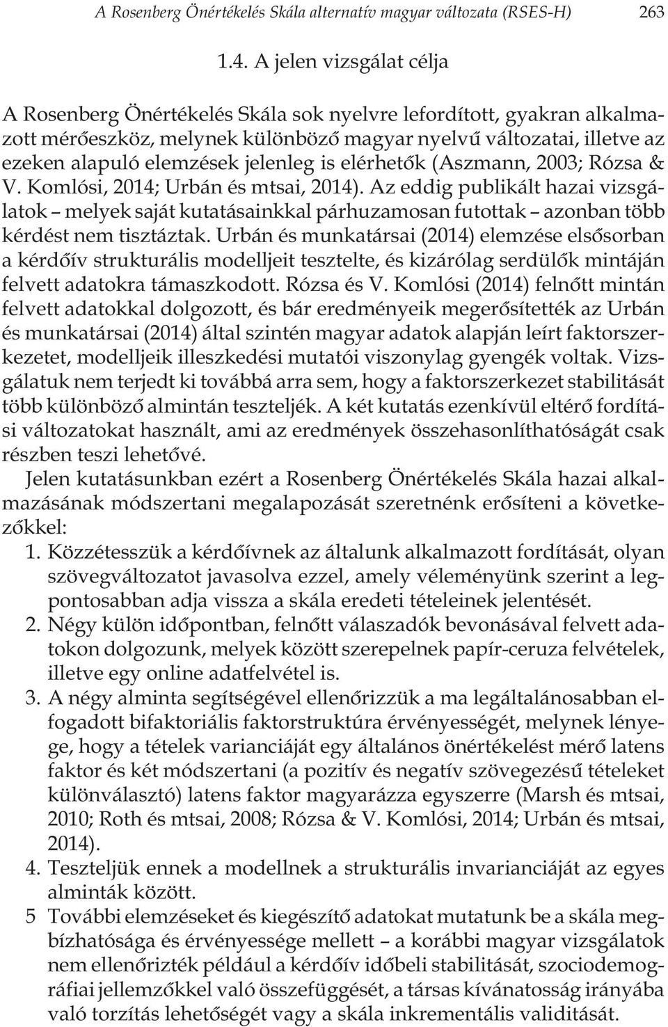 is elérhetõk (Aszmann, 2003; Rózsa & V. Komlósi, 2014; Urbán és mtsai, 2014).