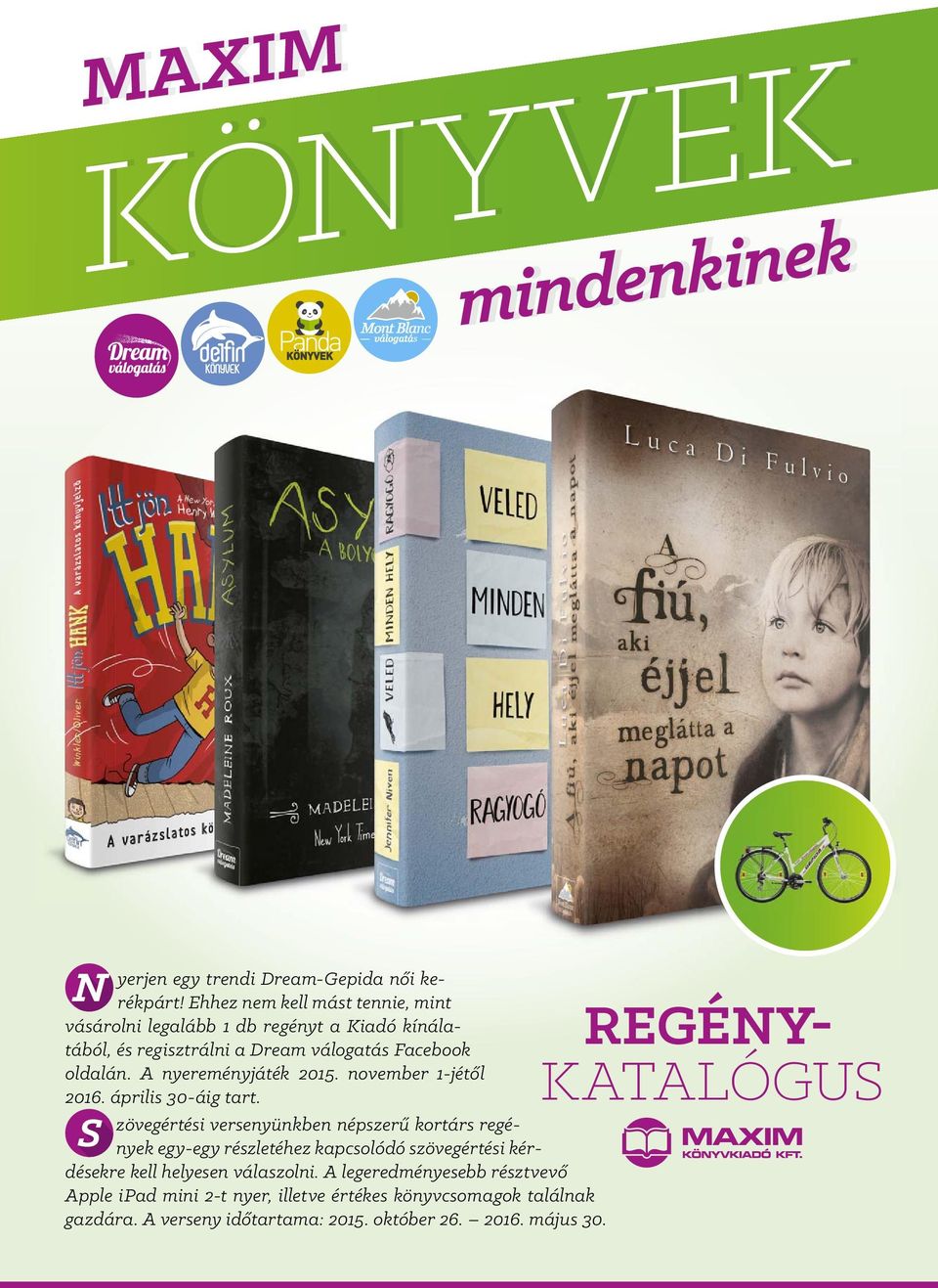 A nyereményjáték 2015. november 1-jétől 2016. április 30-áig tart.