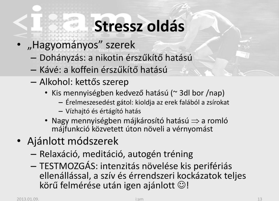 mennyiségben májkárosító hatású a romló májfunkció közvetett úton növeli a vérnyomást Ajánlott módszerek Relaxáció, meditáció, autogén