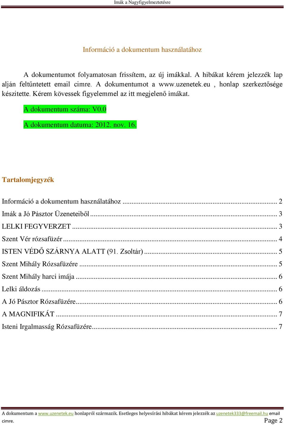 Tartalomjegyzék Információ a dokumentum használatához... 2 Imák a Jó Pásztor Üzeneteiből... 3 LELKI FEGYVERZET... 3 Szent Vér rózsafüzér... 4 ISTEN VÉDŐ SZÁRNYA ALATT (91.