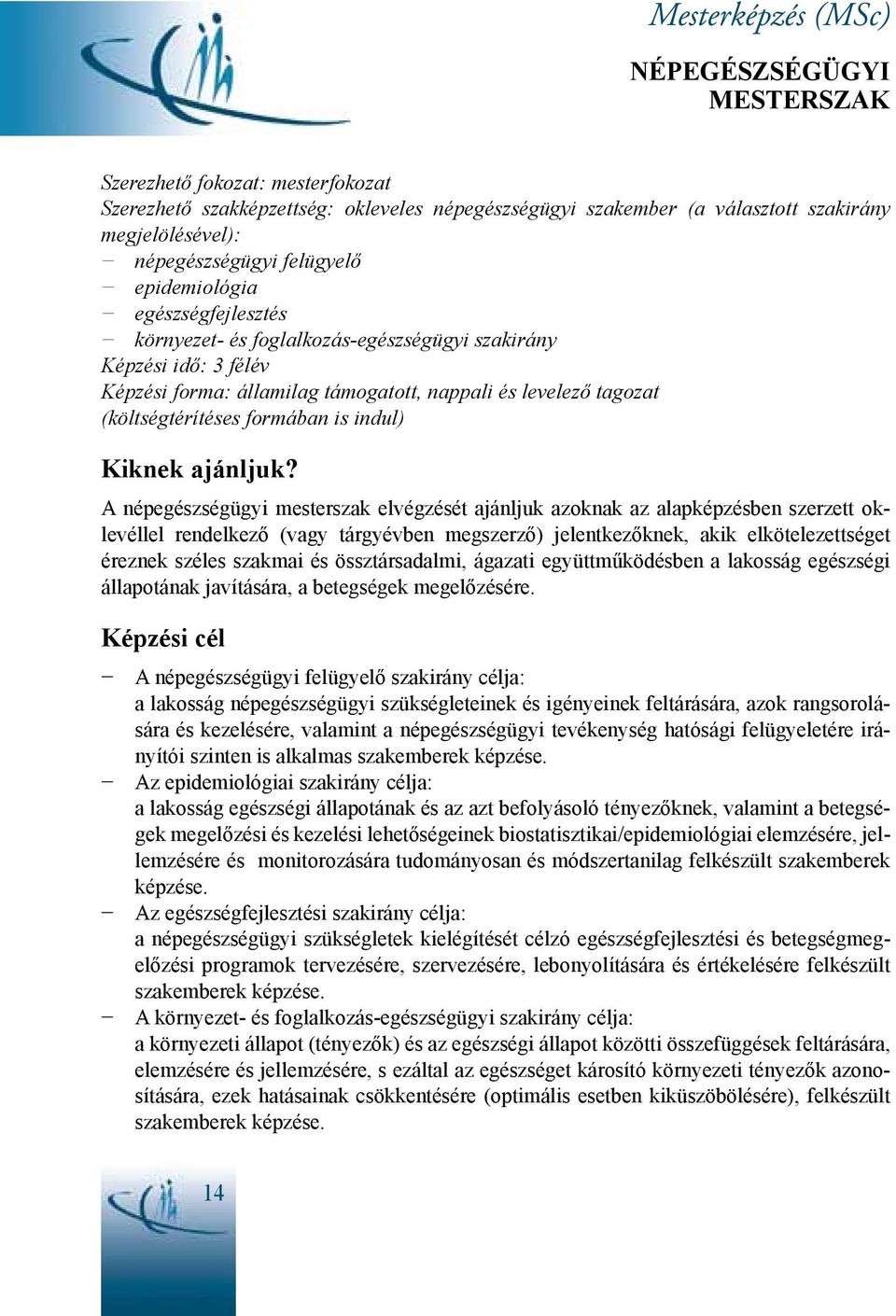 formában is indul) Kiknek ajánljuk?