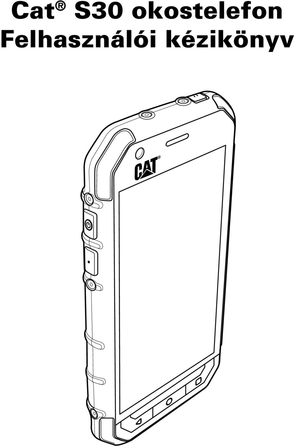 Cat S30 okostelefon Felhasználói kézikönyv - PDF Free Download