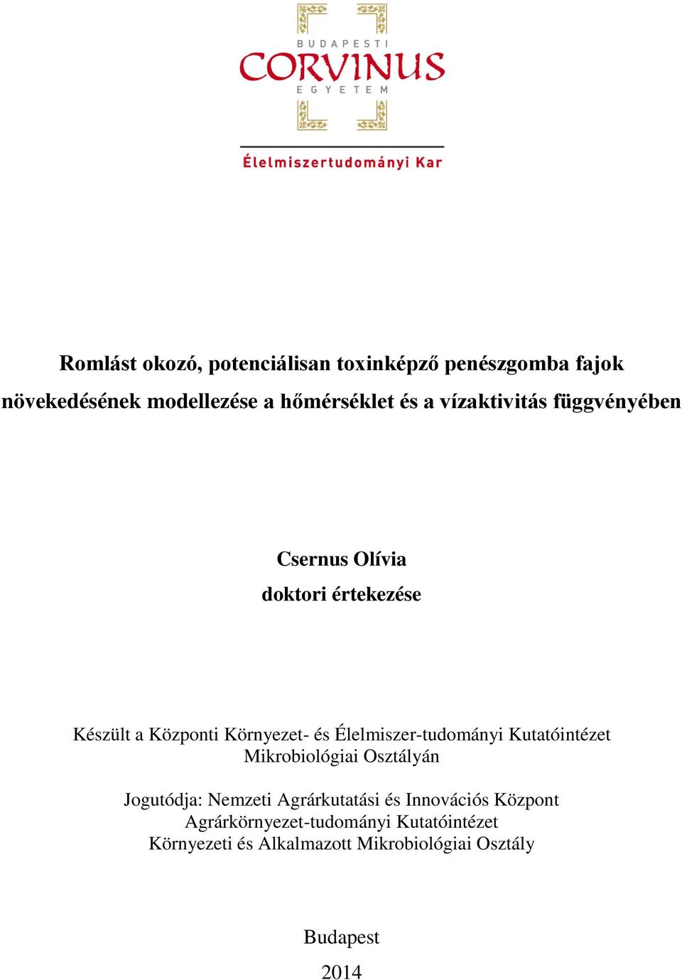 Élelmiszer-tudományi Kutatóintézet Mikrobiológiai Osztályán Jogutódja: Nemzeti Agrárkutatási és