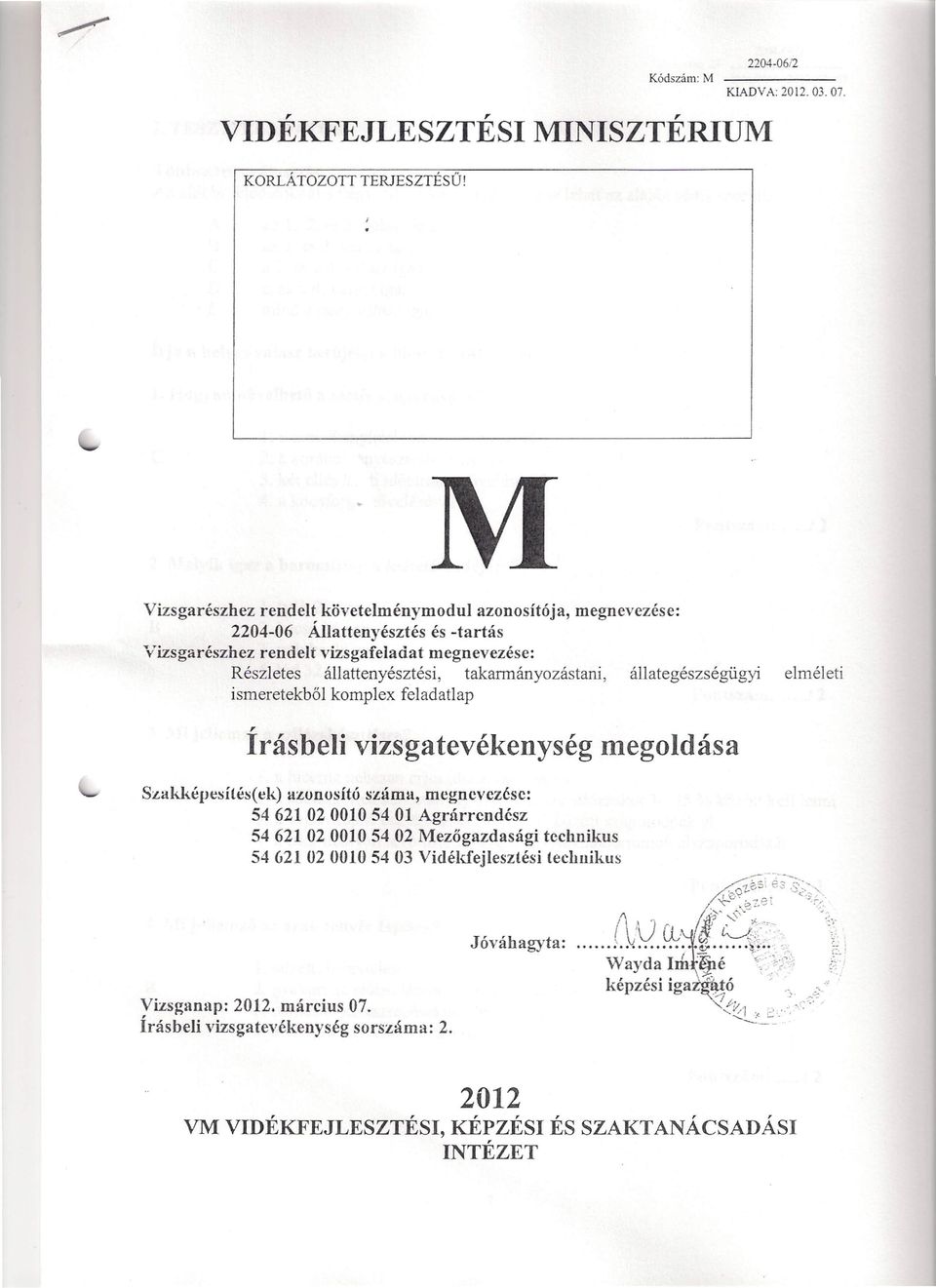 állattenyésztési, takarrnányozástani, állategészségügyi elméleti ismeretekből komplex feladatlap, Irásbeli vizsgatevékenység Szakképesítésf ek) azonosító száma,